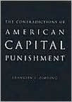 Title: The Contradictions of American Capital Punishment, Author: Franklin E. Zimring