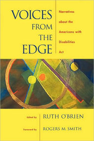 Title: Voices from the Edge: Narratives about the Americans with Disabilities Act, Author: Ruth  O'Brien