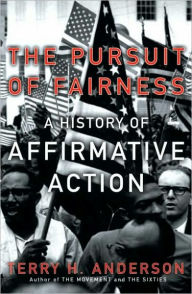 Title: The Pursuit of Fairness: A History of Affirmative Action, Author: Terry H. Anderson