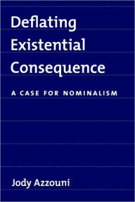 Title: Deflating Existential Consequence: A Case for Nominalism, Author: Jody Azzouni