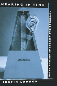 Title: Hearing in Time: Psychological Aspects of Musical Meter, Author: Justin London