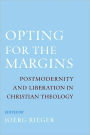 Opting for the Margins: Postmodernity and Liberation in Christian Theology