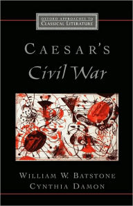 Title: Caesar's Civil War, Author: William W. Batstone