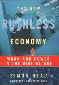 Title: The New Ruthless Economy: Work and Power in the Digital Age, Author: Simon Head