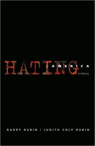 Title: Hating America: A History, Author: Barry Rubin