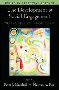 Title: The Development of Social Engagement: Neurobiological Perspectives, Author: Peter J. Marshall