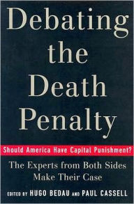 Title: Debating the Death Penalty: Should America Have Capital Punishment? The Experts on Both Sides Make Their Best Case: Should America Have Capital Punishment? The Experts on Both Sides Make Their Best Case, Author: Hugo Adam Bedau