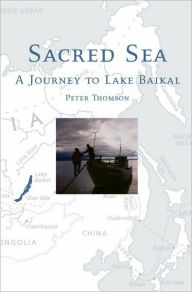 Title: Sacred Sea: A Journey to Lake Baikal, Author: Peter Thomson