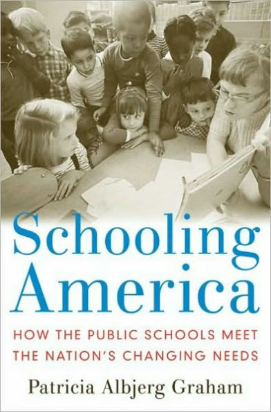 Schooling America: How the Public Schools Meet the Nation's Changing Needs