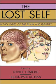 Title: The Lost Self: Pathologies of the Brain and Identity, Author: Todd E. Feinberg