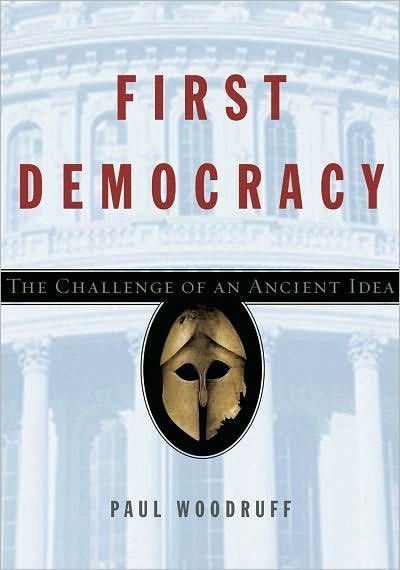 First Democracy: The Challenge of an Ancient Idea