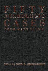 Title: Fifty Neurologic Cases from Mayo Clinic, Author: John H. Noseworthy M.D.