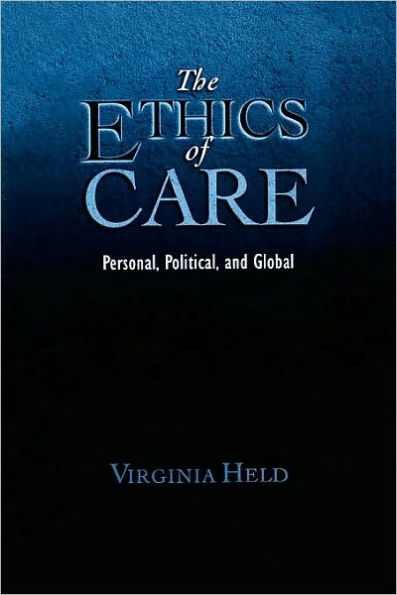 The Ethics of Care: Personal, Political, and Global