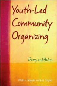 Title: Youth-Led Community Organizing: Theory and Action, Author: Melvin Delgado