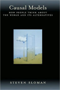 Title: Causal Models: How People Think About the World and Its Alternatives, Author: Steven Sloman