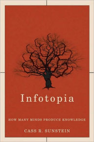 Title: Infotopia: How Many Minds Produce Knowledge, Author: Cass R. Sunstein