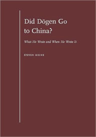 Title: Did D??gen Go to China?: What He Wrote and When He Wrote It, Author: Steven Heine