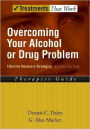 Overcoming Your Alcohol or Drug Problem: Effective Recovery Strategies