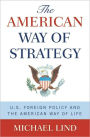 The American Way of Strategy: U.S. Foreign Policy and the American Way of Life