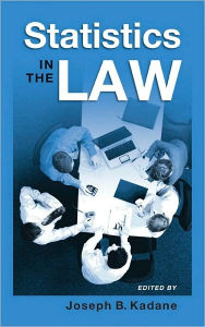Title: Statistics in the Law: A Practitioner's Guide, Cases, and Materials, Author: Joseph B. Kadane