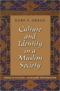 Title: Culture and Identity in a Muslim Society, Author: Gary S. Gregg