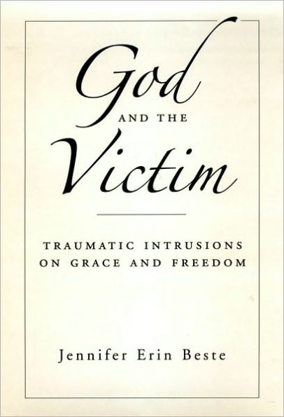 God and the Victim: Traumatic Intrusions on Grace and Freedom