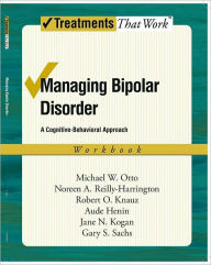 Title: Managing Bipolar Disorder: A Cognitive Behavior Treatment Program, Author: Michael Otto