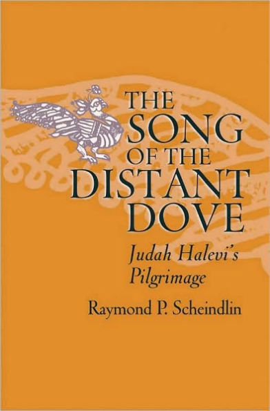 The Song of the Distant Dove: Judah Halevi's Pilgrimage