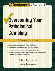 Title: Overcoming Your Pathological Gambling, Author: Robert Ladouceur