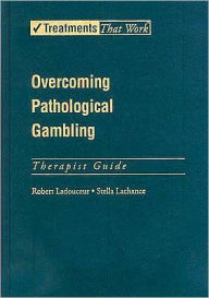 Title: Overcoming Pathological Gambling, Author: Robert Ladouceur