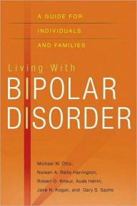 Title: Living with Bipolar Disorder: A Guide for Individuals and Families, Author: Michael Otto