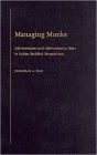 Managing Monks: Administrators and Administrative Roles in Indian Buddhist Monasticism
