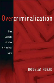 Title: Overcriminalization: The Limits of the Criminal Law, Author: Douglas Husak