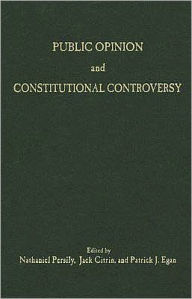 Title: Public Opinion and Constitutional Controversy, Author: Nathaniel Persily