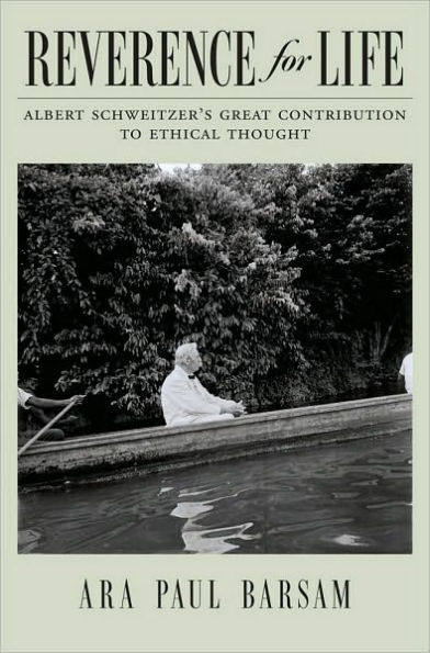 Reverence for Life: Albert Schweitzer's Great Contribution to Ethical Thought