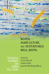 Title: Water, Agriculture, and Sustainable Well-Being, Author: Unai Pascual