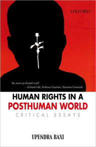 Title: Human Rights in a Post Human World, Author: Upendra Baxi