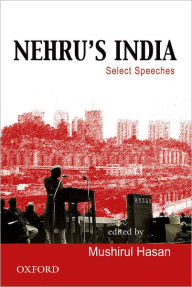 Title: Nehru's India: Select Speeches, Author: Mushirul Hasan