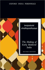 Title: The Making of Early Medieval India, Author: Brajadulal Chattopadhyaya