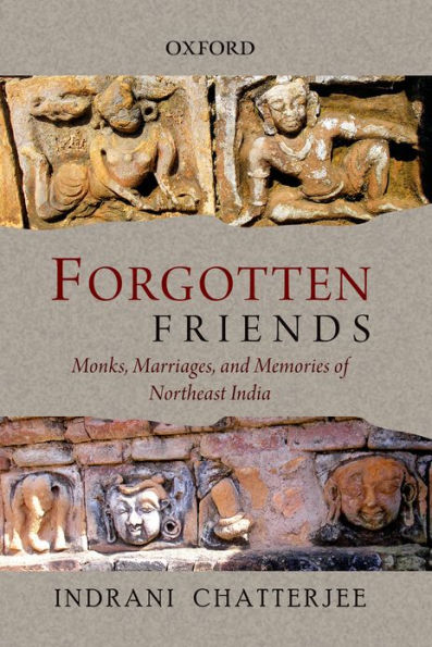 Forgotten Friends: Monks, Marriages, and Memories of Northeast India