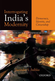 Title: Interrogating India's Modernity: Democracy, Identity, and Citizenship, Author: Surinder Jodhka