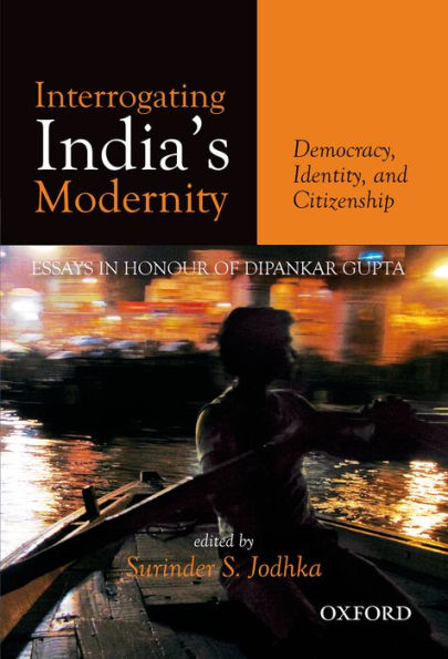 Interrogating India's Modernity: Democracy, Identity, and Citizenship