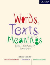 Title: Words, Texts, and Meanings: Indian Literatures in English Translation, Author: V. Bharathi Harishankar