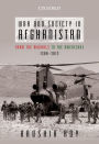 War and Society in Afghanistan: From the Mughals to the Americans, 1500-2013