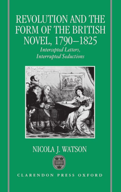 Revolution and the Form of the British Novel, 1790-1825: Intercepted ...