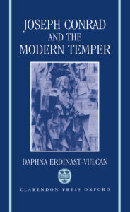 Title: Joseph Conrad and the Modern Temper, Author: Daphna Erdinast-Vulcan