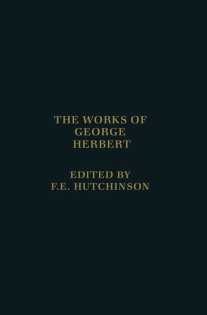 The Works of George Herbert by George Herbert, Francis Hutchinson ...