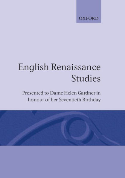 English Renaissance Studies: Presented to Dame Helen Gardner in honour of her seventieth birthday