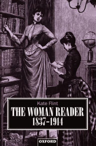 Title: The Woman Reader, 1837-1914, Author: Kate Flint