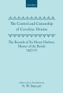 The Control and Censorship of Caroline Drama: The Records of Sir Henry Herbert, Master of the Revels, 1623-73